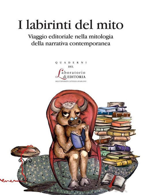 I labirinti del mito. Viaggio editoriale nella mitologia della narrativa contemporanea